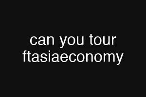 can you tour ftasiaeconomy